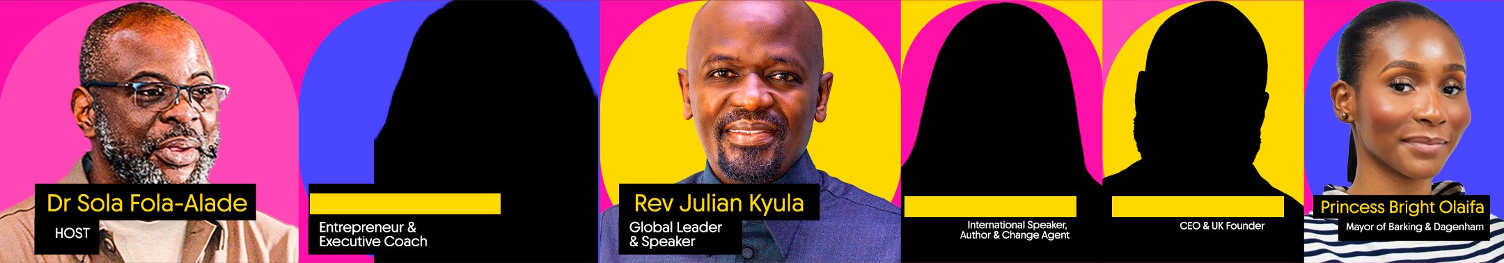 Influence 4 speakers: Dr Sola Fola-Alade, host; Rev Julian Kyula, global leader and speaker; and Princess Bright Olaifa, Mayor of Barking and Dagenham. Three more to be announced.